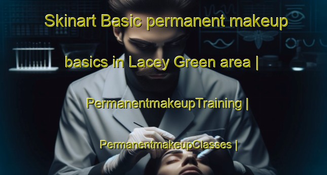 Skinart Basic permanent makeup basics in Lacey Green area | PermanentmakeupTraining | PermanentmakeupClasses | SkinartTraining-Canada